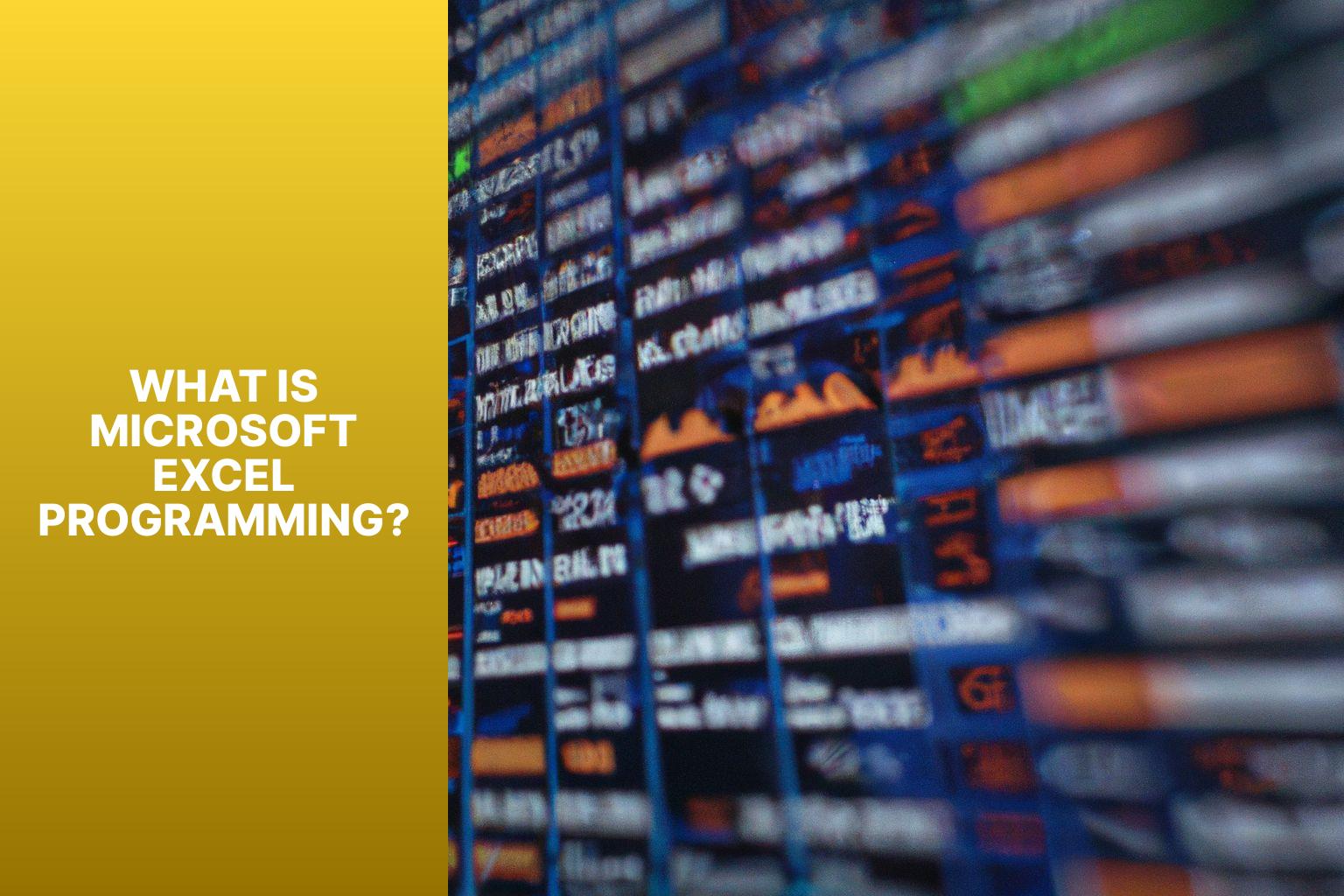 What is Microsoft Excel Programming? - How Microsoft Excel Programmers Are Changing the Face of Business 